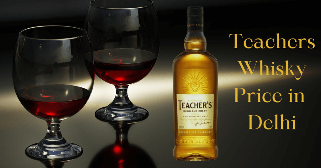 Teachers whisky price in Delhi